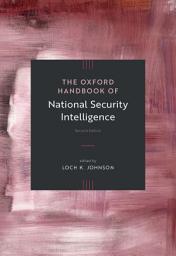 Icon image The Oxford Handbook of National Security Intelligence: Edition 2