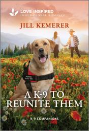 Icon image A K-9 to Reunite Them: An Uplifting Inspirational Romance