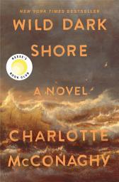 Icon image Wild Dark Shore: Reese's Book Club Pick (A Novel)