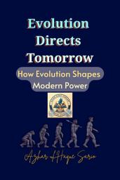 Icon image Evolution Directs Tomorrow: How Evolution Shapes Modern Power