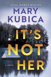 Icon image It's Not Her: A Twisty Thriller about Two Families and a Chilling Lake Resort Crime from the Author of Local Woman Missing