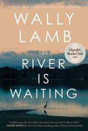Icon image The River Is Waiting (Oprah's Book Club): A Novel