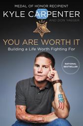 Icon image You Are Worth It: Building a Life Worth Fighting For