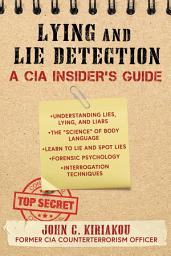 Icon image Lying and Lie Detection: A CIA Insider's Guide