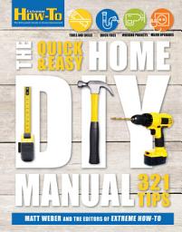 Icon image The Quick & Easy Home DIY Manual: 321 Tips