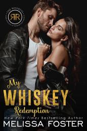 Icon image My Whiskey Redemption (The Whiskeys: Dark Knights at Redemption Ranch) Love in Bloom Steamy Contemporary Romance