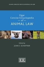Icon image Elgar Concise Encyclopedia of Animal Law