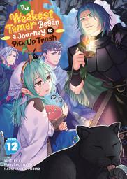 Icon image The Weakest Tamer Began a Journey to Pick Up Trash (Light Novel)