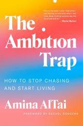 Icon image The Ambition Trap: How to Stop Chasing and Start Living