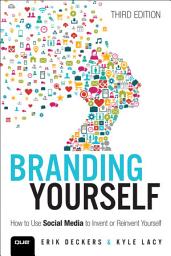 Icon image Branding Yourself: How to Use Social Media to Invent or Reinvent Yourself, Edition 3