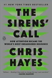 Icon image The Sirens' Call: How Attention Became the World's Most Endangered Resource