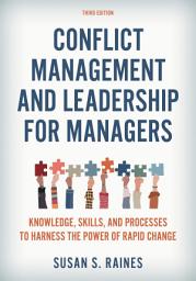 Icon image Conflict Management and Leadership for Managers: Knowledge, Skills, and Processes to Harness the Power of Rapid Change, Edition 3