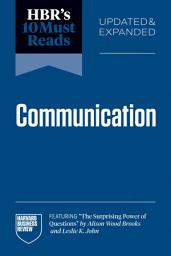 Icon image HBR's 10 Must Reads on Communication, Updated and Expanded (featuring "The Surprising Power of Questions" by Alison Wood Brooks and Leslie K. John)