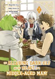 Icon image This Alluring Dark Elf Has the Heart of a Middle-Aged Man! (Manga)