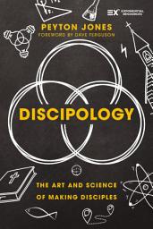 Icon image Discipology: The Art and Science of Making Disciples