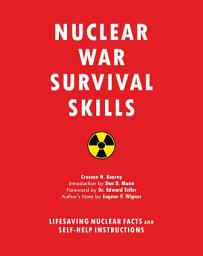 Icon image Nuclear War Survival Skills: Lifesaving Nuclear Facts and Self-Help Instructions