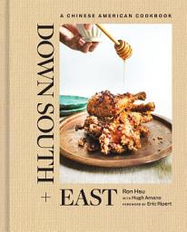 Icon image Down South + East: A Chinese American Cookbook