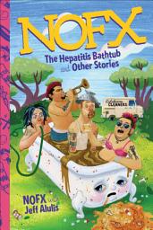 Icon image NOFX: The Hepatitis Bathtub and Other Stories: The Hepatitis Bathtub and Other Stories