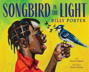 Icon image Songbird in the Light: A Picture Book