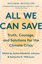 Icon image All We Can Save: Truth, Courage, and Solutions for the Climate Crisis